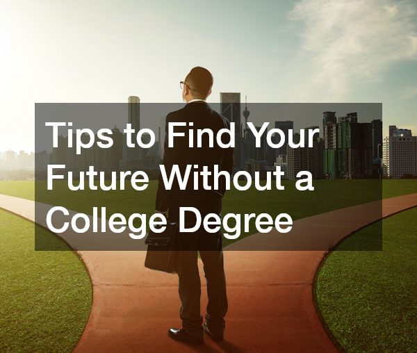Tips to Find Your Future Without a College Degree